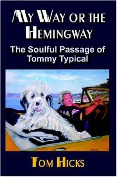 Paperback My Way or the Hemingway: The Soulful Passage of Tommy Typical Book