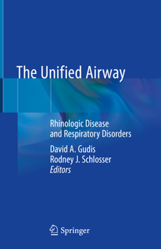 Hardcover The Unified Airway: Rhinologic Disease and Respiratory Disorders Book
