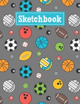 Sketchbook: 8.5 x 11 Notebook for Creative Drawing and Sketching Activities with Sports Balls Themed Cover Design