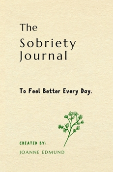 Paperback The Sobriety Journal: To Feel Better Every Day Book