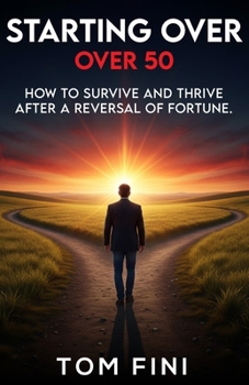 Paperback Starting Over...Over 50: "How To Survive And Thrive After A Reversal Of Fortune" Book
