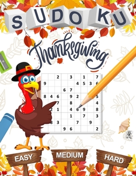 Paperback Sudoku Thanksgiving Easy Medium Hard: Thanksgiving Sudoku Puzzles Easy to Hard: 100 Sudoku puzzle book for Kids and Adults Book