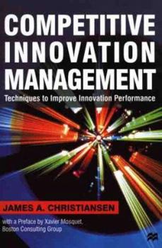 Hardcover Competitive Innovation Management: Techniques to Improve Innovation Performance Book