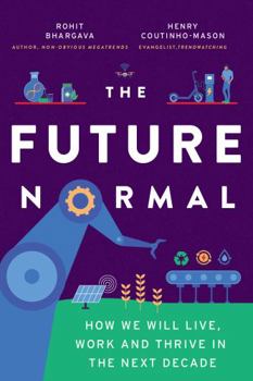 Hardcover The Future Normal: How We Will Live, Work and Thrive in the Next Decade Book