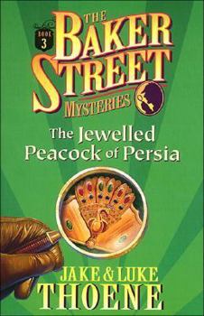 The Jewelled Peacock of Persia (The Baker Street Mysteries , Vol 3) - Book #3 of the Baker Street Mysteries