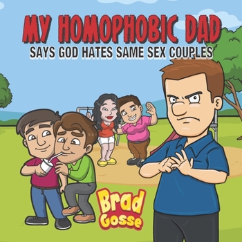 Paperback My Homophobic Dad: Says God Hates Same Sex Couples Book