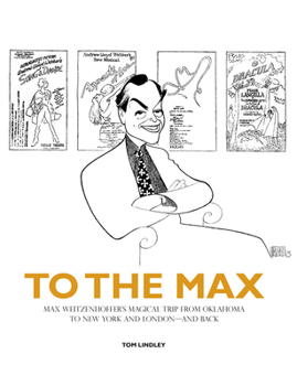 Hardcover To the Max: Max Weitzenhoffer's Magical Trip from Oklahoma to New York and London--And Back Book