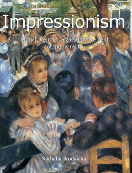 Hardcover Impressionism: Monet, Renoir, Degas, and the light of modern life Book
