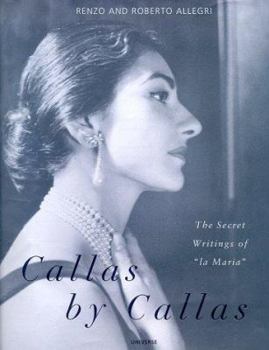 Hardcover Callas by Callas: The Secret Writings of La Maria Book