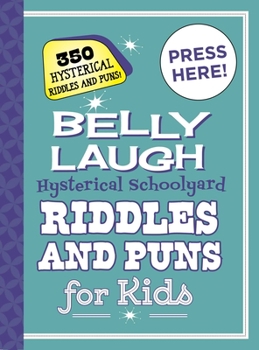 Hardcover Belly Laugh Hysterical Schoolyard Riddles and Puns for Kids: 350 Hysterical Riddles and Puns! Book