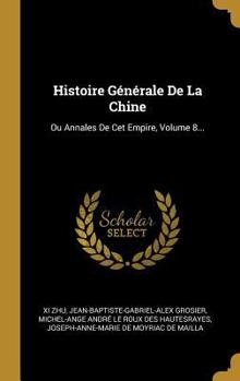 Hardcover Histoire Générale De La Chine: Ou Annales De Cet Empire, Volume 8... [French] Book