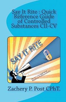 Paperback Say It Rite Quick Reference Guide of Controlled Substances CII-CV: Say It Rite Contolled Substance Guide Book