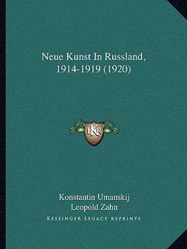 Paperback Neue Kunst In Russland, 1914-1919 (1920) [German] Book