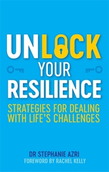 Paperback Unlock Your Resilience: Strategies for Dealing with Life's Challenges Book