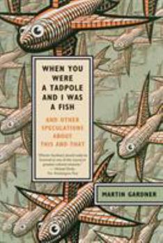 Paperback When You Were a Tadpole and I Was a Fish: And Other Speculations about This and That Book