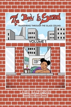 Paperback The Body is Sacred Volume I: Transpiring through the Glass Ceiling Book