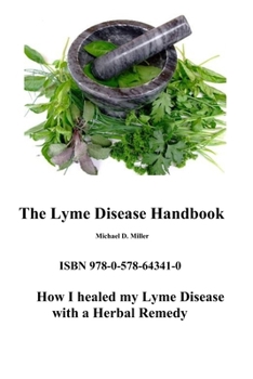 Paperback The Lyme Disease Handbook: How I beat Lyme Disease with a Herbal Remedy Book