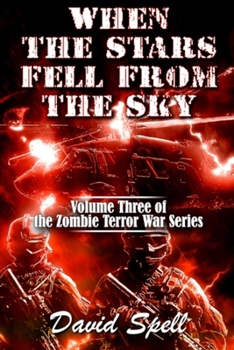 Paperback When the Stars Fell From the Sky: The Zombie Terror War Series- Volume Three Book