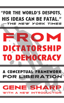 Paperback From Dictatorship to Democracy: A Conceptual Framework for Liberation Book