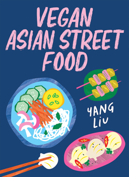 Hardcover Vegan Asian Street Food: Over 80 Plant-Based Recipes for Every Occasion Book
