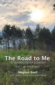 Paperback The Road to Me - A Transgender Journey: Part 1 of The Megoir Book