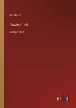 Paperback Flowing Gold: in large print Book