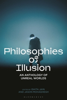 Hardcover Philosophies of Illusion: An Anthology of Unreal Worlds Book