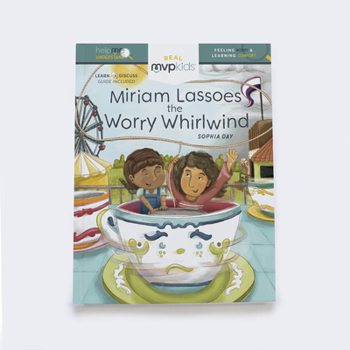 Hardcover Miriam Lassoes the Worry Whirlwind: Feeling Worry & Learning Comfort Book