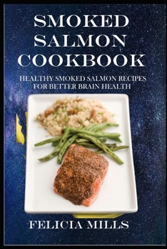 Paperback Smoked Salmon Cookbook: Healthy Smoked Salmon Recipes for Better Brain Health Book