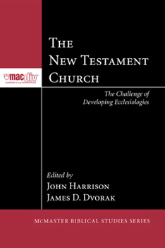 Hardcover The New Testament Church: The Challenge of Developing Ecclesiologies Book