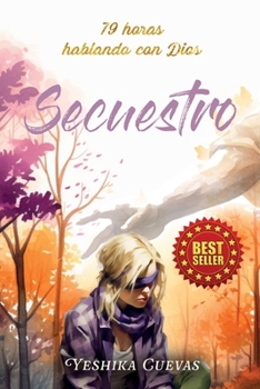 Paperback Secuestro: 79 horas Hablando con Dios [Spanish] Book