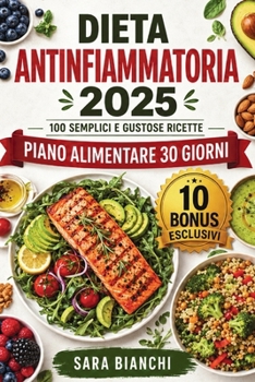 Paperback Dieta Antinfiammatoria 2025: 100 Semplici e Gustose Ricette [Italian] Book