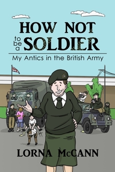 Paperback How not to be a Soldier: My Antics in the British Army Book