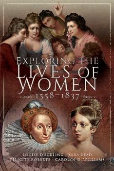 Hardcover Exploring the Lives of Women, 1558-1837 Book