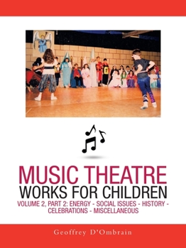 Paperback Music Theatre Works for Children: Volume 2, Part 2: Energy - Social Issues - History - Celebrations - Miscellaneous Book