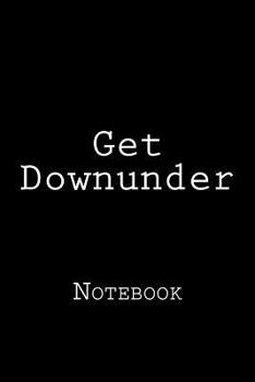 Paperback Get Downunder: Notebook Book