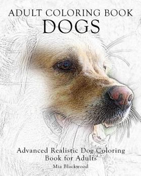 Paperback Adult Coloring Book Dogs: Advanced Realistic Dogs Coloring Book for Adults Book