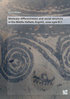 Paperback Mortuary Differentiation and Social Structure in the Middle Helladic Argolid, 2000-1500 B.C. Book