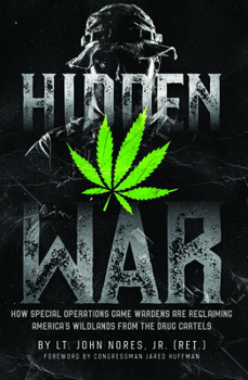 Hardcover Hidden War: How Special Operations Game Wardens Are Reclaiming America's Wildlands from the Drug Cartels Book