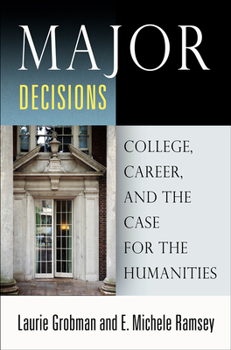 Paperback Major Decisions: College, Career, and the Case for the Humanities Book