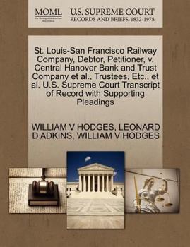 Paperback St. Louis-San Francisco Railway Company, Debtor, Petitioner, V. Central Hanover Bank and Trust Company Et Al., Trustees, Etc., Et Al. U.S. Supreme Cou Book