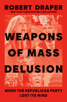 Hardcover Weapons of Mass Delusion: When the Republican Party Lost Its Mind Book