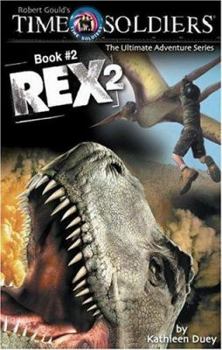 Rex 2: Time Soldiers Book #2 - Book #2 of the Time Soldiers