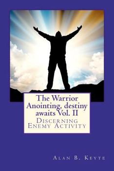 Paperback The Warrior Anointing, destiny awaits: Discerning Enemy Activity Book