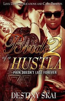 Bride of a Hustla 2: Pain Doesn't Last Forever - Book #2 of the Bride of a Hustla