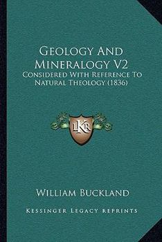 Paperback Geology And Mineralogy V2: Considered With Reference To Natural Theology (1836) Book