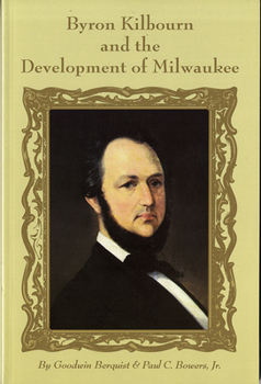 Paperback Byron Kilbourn and the Development of Milwaukee Book