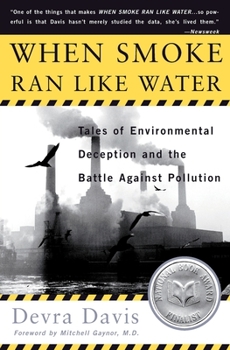 Paperback When Smoke Ran Like Water: Tales of Environmental Deception and the Battle Against Pollution Book