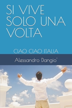 Paperback Si Vive Solo Una VOLTA: Ciao Ciao Italia [Italian] Book