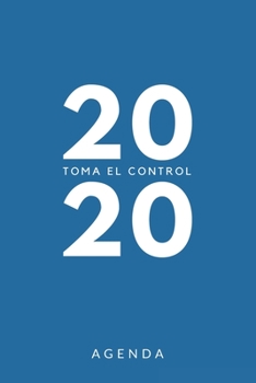 Agenda 2020 Toma el control: Agenda para todo el año 2020, sencilla, planificador mensual y semanal, tapa blanda, color azul y blanco (Spanish Edition)